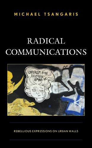 Cover image for Radical Communications: Rebellious Expressions on Urban Walls