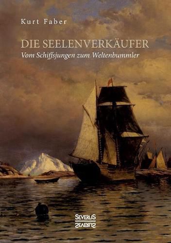 Cover image for Die Seelenverkaufer: Vom Schiffsjungen zum Weltenbummler