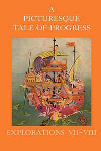 Cover image for A Picturesque Tale of Progress: Explorations VII-VIII