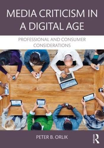 Cover image for Media Criticism in a Digital Age: Professional And Consumer Considerations