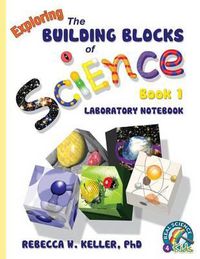 Cover image for Exploring the Building Blocks of Science Book 1 Laboratory Notebook