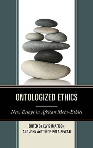 Cover image for Ontologized Ethics: New Essays in African Meta-Ethics