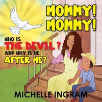 Cover image for Mommy! Mommy! Who is the Devil? And Why is He After Me?