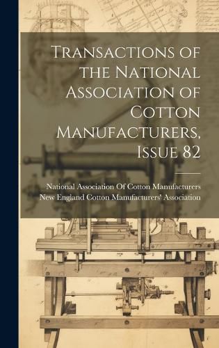 Cover image for Transactions of the National Association of Cotton Manufacturers, Issue 82