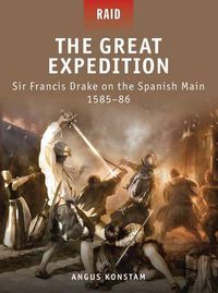 Cover image for The Great Expedition: Sir Francis Drake on the Spanish Main 1585-86