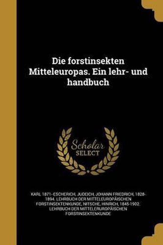 Cover image for Die Forstinsekten Mitteleuropas. Ein Lehr- Und Handbuch