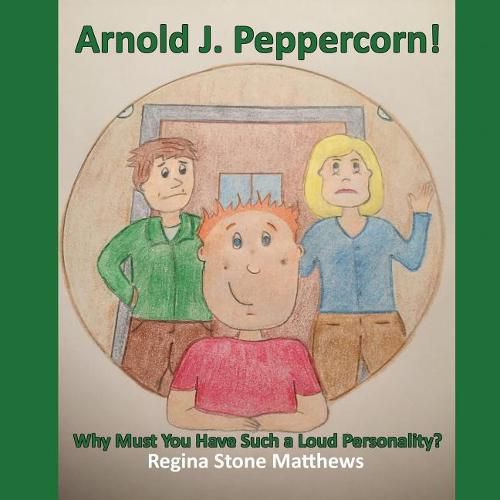 Arnold J. Peppercorn!: Why Must You Have Such a Loud Personality?