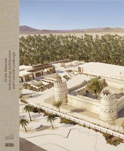 Cover image for Al Ain Museum: Archaeology, Architecture and Cultural Landscape