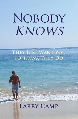 Cover image for Nobody Knows: They Just Want You to Think They Do