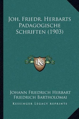 Joh. Friedr. Herbarts Padagogische Schriften (1903)