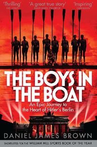 Cover image for The Boys In The Boat: An Epic Journey to the Heart of Hitler's Berlin