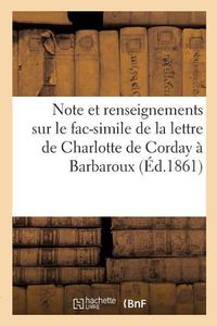 Cover image for Note Et Renseignements Sur Le Fac-Simile de la Lettre de Charlotte de Corday A Barbaroux