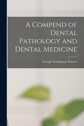 Cover image for A Compend of Dental Pathology and Dental Medicine