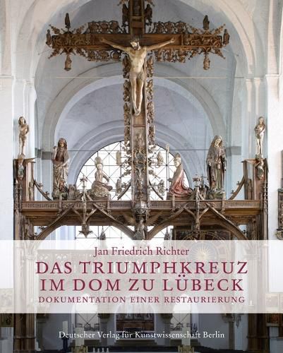 Cover image for Das Triumphkreuz Im Dom Zu Lubeck: Dokumentation Einer Restaurierung