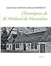 Cover image for Chroniques de St Medard de Mussidan: Tome 1