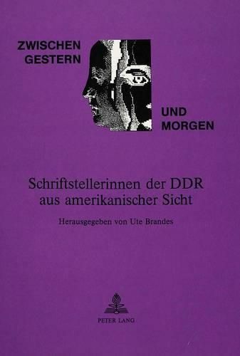 Cover image for Zwischen Gestern Und Morgen: Schriftstellerinnen Der Ddr Aus Amerikanischer Sicht