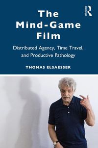 Cover image for The Mind-Game Film: Distributed Agency, Time Travel, and Productive Pathology