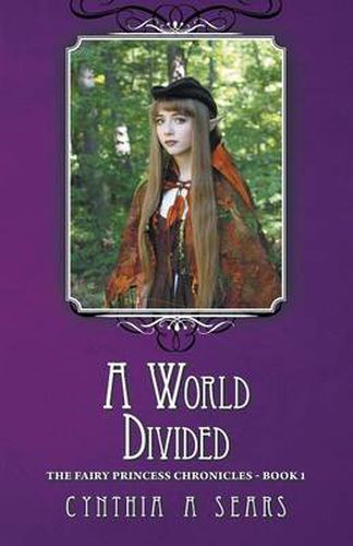 Cover image for A World Divided: The Fairy Princess Chronicles - Book 1