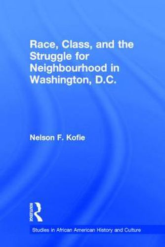 Cover image for Race, Class, and the Struggle for Neighborhood in Washington, DC