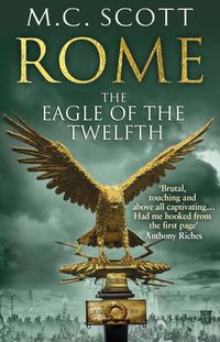 Cover image for Rome: The Eagle Of The Twelfth: (Rome 3): A action-packed and riveting historical adventure that will keep you on the edge of your seat