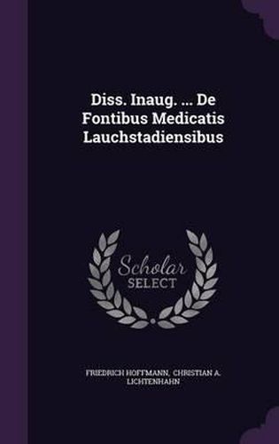 Diss. Inaug. ... de Fontibus Medicatis Lauchstadiensibus