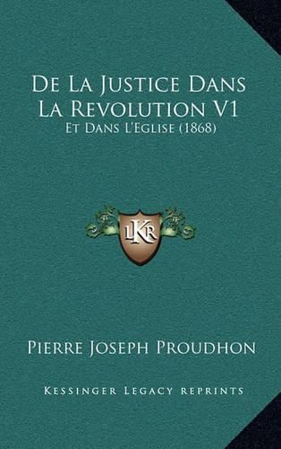 de La Justice Dans La Revolution V1: Et Dans L'Eglise (1868)