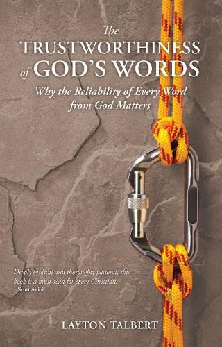 Cover image for The Trustworthiness of God's Words: Why the Reliability of Every Word from God Matters