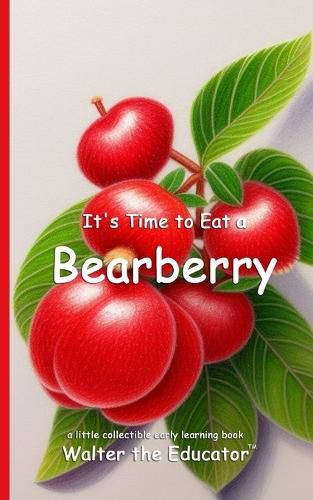 Cover image for It's Time to Eat a Bearberry