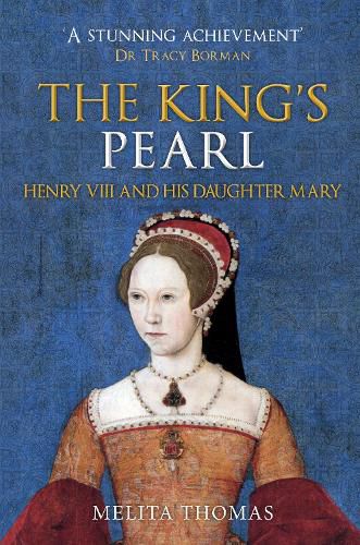 Cover image for The King's Pearl: Henry VIII and His Daughter Mary