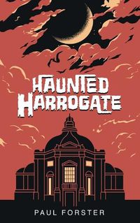 Cover image for Haunted Harrogate