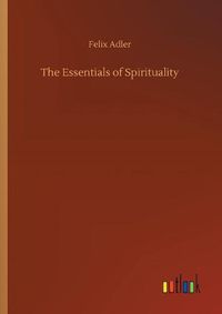 Cover image for The Essentials of Spirituality