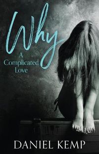 Cover image for Why? A Complicated Love