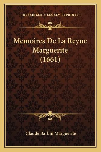 Cover image for Memoires de La Reyne Marguerite (1661)