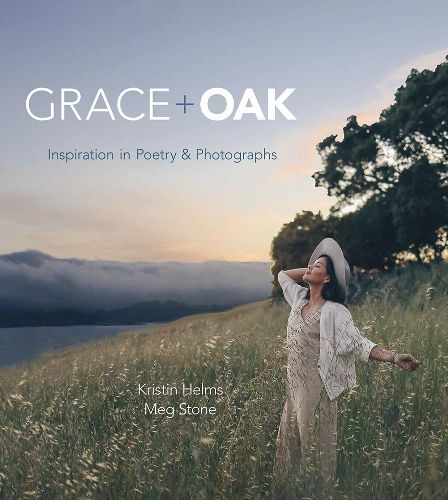 Grace + Oak: Inspiration in Poetry and Photographs