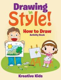 Cover image for Drawing in Style! How to Draw Activity Book