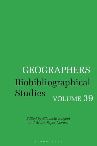 Cover image for Geographers: Biobibliographical Studies, Volume  39