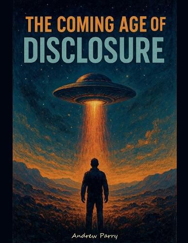 Cover image for The Coming Age of Disclosure