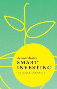 Cover image for An Insider's Guide to Smart Investing