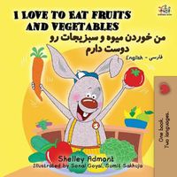 Cover image for I Love to Eat Fruits and Vegetables (English Farsi - Persian Bilingual Book)