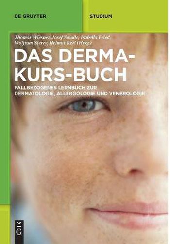 Cover image for Das Derma-Kurs-Buch: Fallbezogenes Lernbuch Zur Dermatologie, Allergologie Und Venerologie