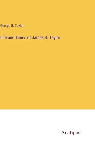 Cover image for Life and Times of James B. Taylor