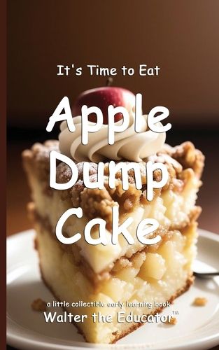 Cover image for It's Time to Eat Apple Dump Cake