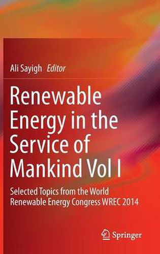 Cover image for Renewable Energy in the Service of Mankind Vol I: Selected Topics from the World Renewable Energy Congress WREC 2014