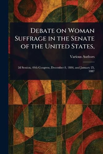 Cover image for Debate on Woman Suffrage in the Senate of the United States,