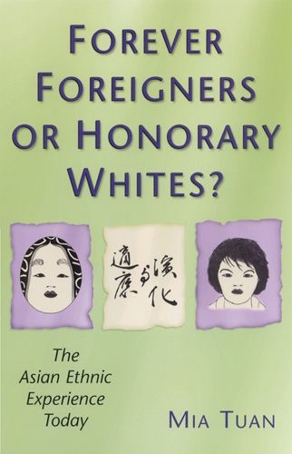 Cover image for Forever Foreigners or Honorary Whites?: The Asian Ethnic Experience Today