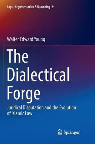 Cover image for The Dialectical Forge: Juridical Disputation and the Evolution of Islamic Law