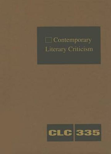Cover image for Contemporary Literary Criticism: Criticism of the Works of Today's Novelists, Poets, Playwrights, Short Story Writers, Scriptwriters, and Other Creative Writers