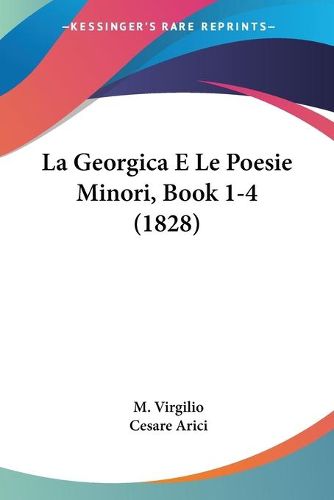 Cover image for La Georgica E Le Poesie Minori, Book 1-4 (1828)