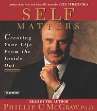 Cover image for Self Matters: Creating Your Life from the Inside Out