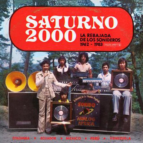 Saturno 2000 La Rebajada De Los Sonideros 1962-1983